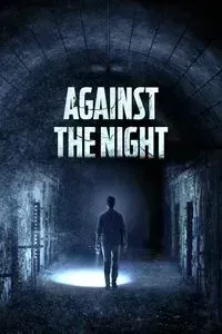 Download Against the Night (2017) Dual Audio {Hindi-English} BluRay 480p [270MB] || 720p [740MB] || 1080p [1.7GB]