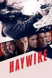 Download Haywire (2011) Dual Audio (Hindi-English) 480p [300MB] || 720p [835MB] || 1080p [1.87GB]