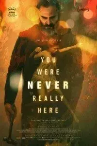 Download You Were Never Really Here (2017) {English With Subtitles} BluRay 480p [300MB] || 720p [700MB] || 1080p [1.4GB]